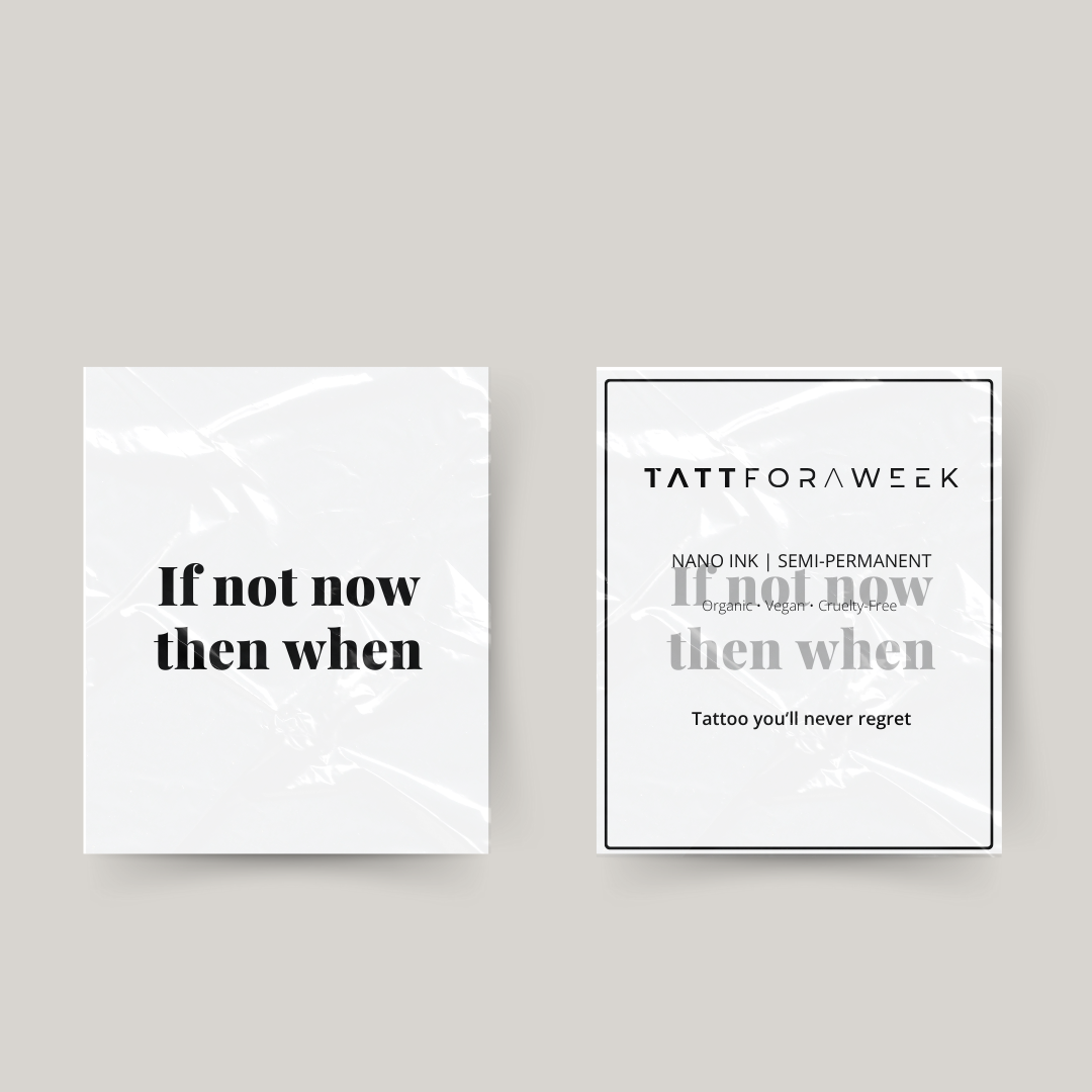 Temporary tattoo if not now then when
