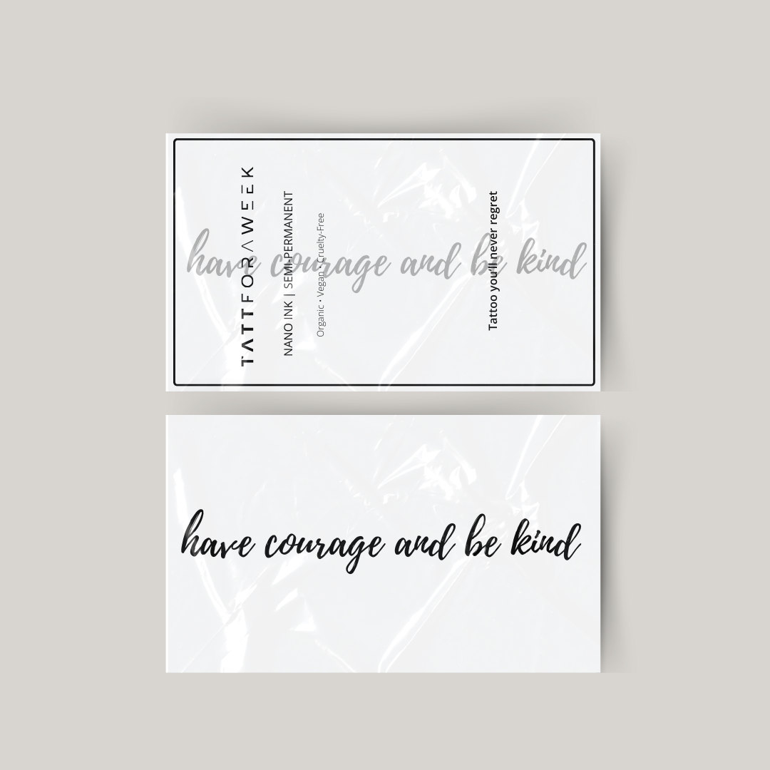 Temporary tattoo have courage and be kind