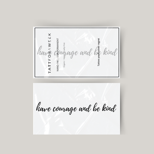 Temporary tattoo have courage and be kind