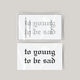Temporary tattoo to young to be sad